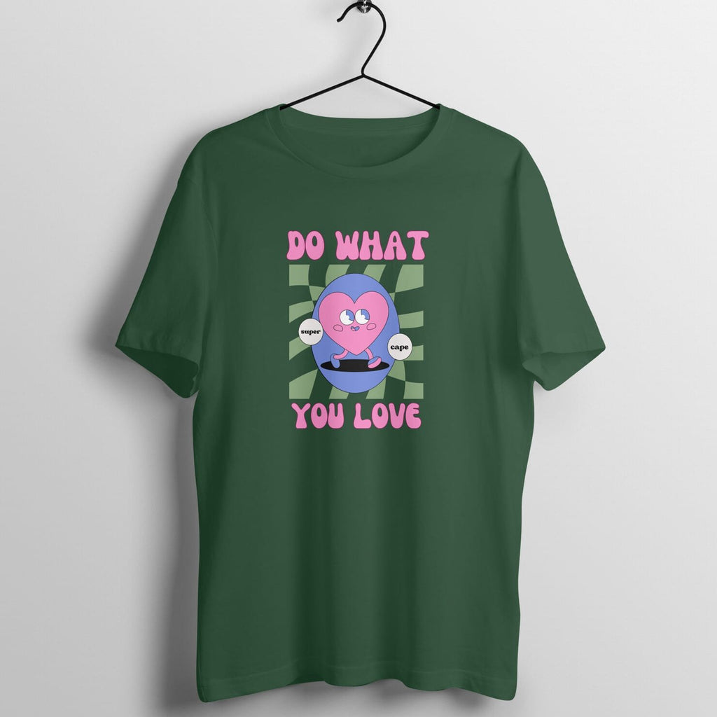 Do What you Love - Unisex Tshirt